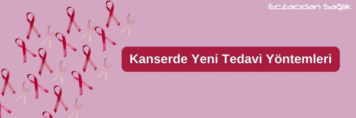 Kanserde Yeni Tedavi Yöntemleri