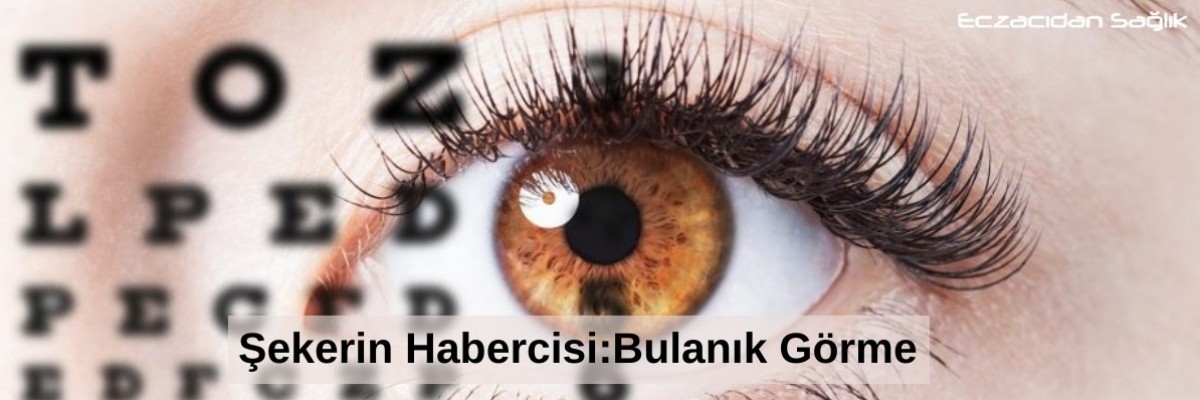 Şekerin Habercisi: Bulanık görme