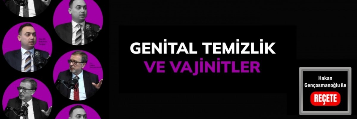 ’Reçete’/ Genital Temizlik ve Vajinitler