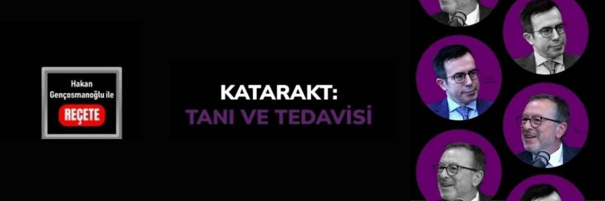 ’Reçete’/ Katarakt:Tanı ve Tedavisi