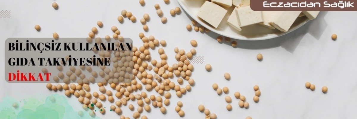 Bilinçsiz Kullanılan Gıda Takviyesine Dikkat