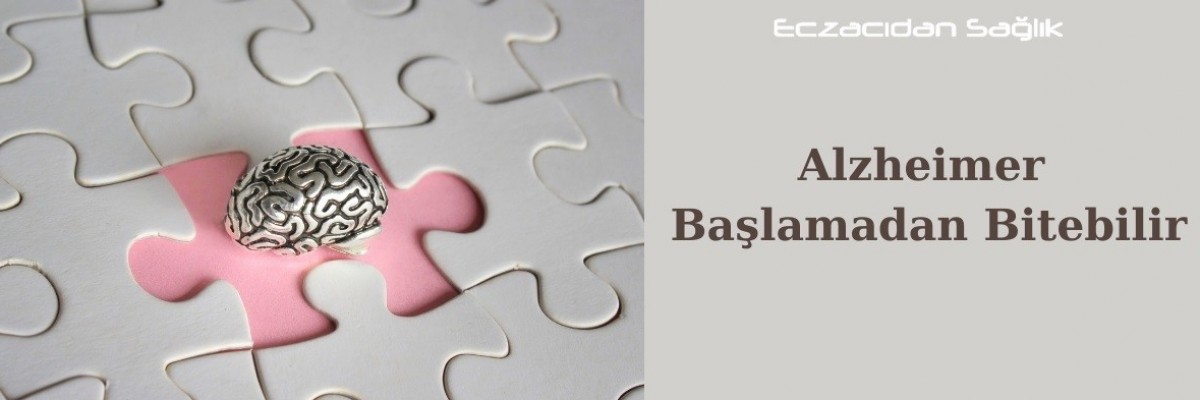 Alzheimer Başlamadan Bitebilir