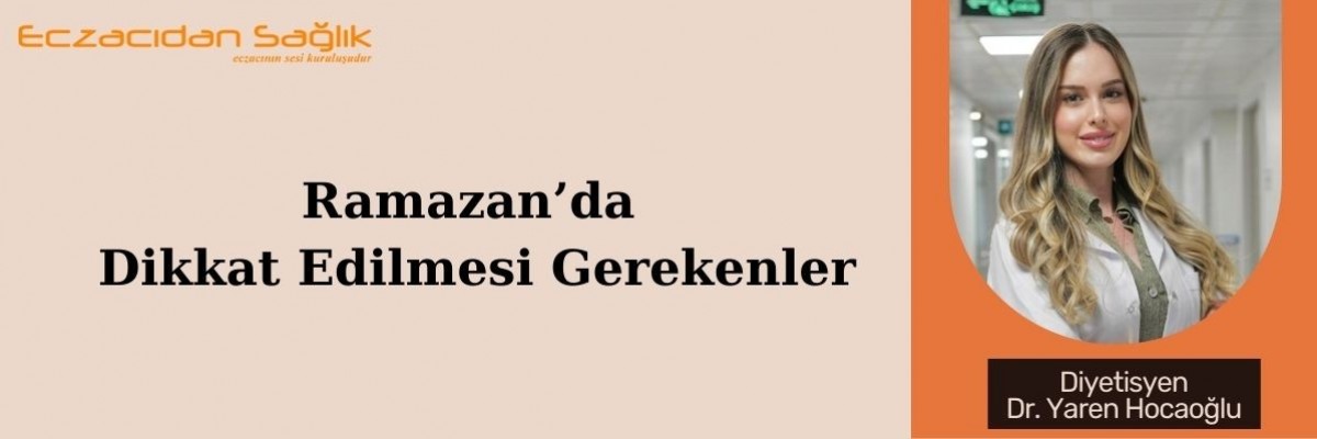 Ramazan da Dikkat Edilmesi Gerekenler