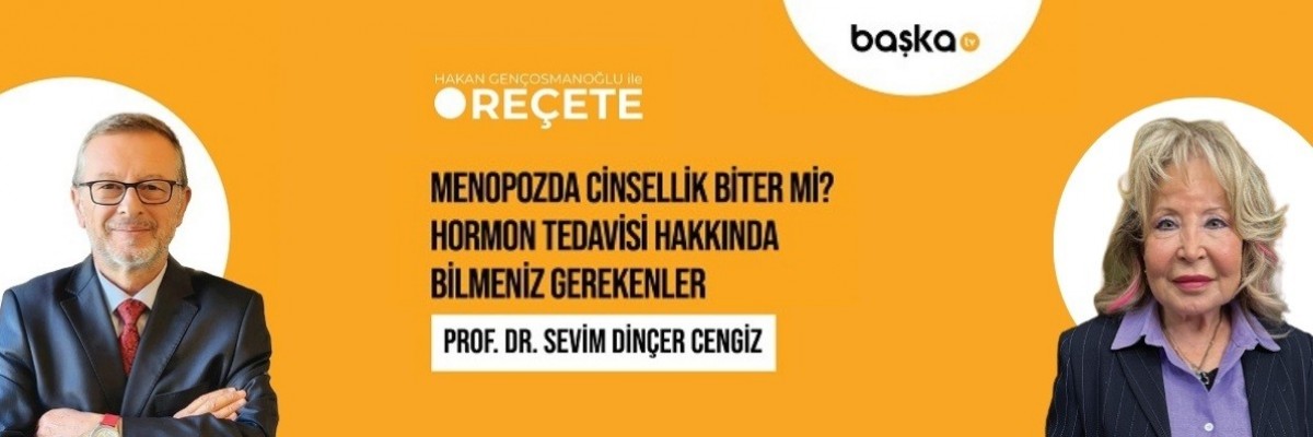’Reçete’ / Menopoz Nedir? Erken Menopoz ve Hormon Tedavisi
