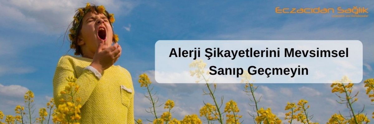 Alerji Şikayetlerini Mevsimsel Sanıp Geçmeyin