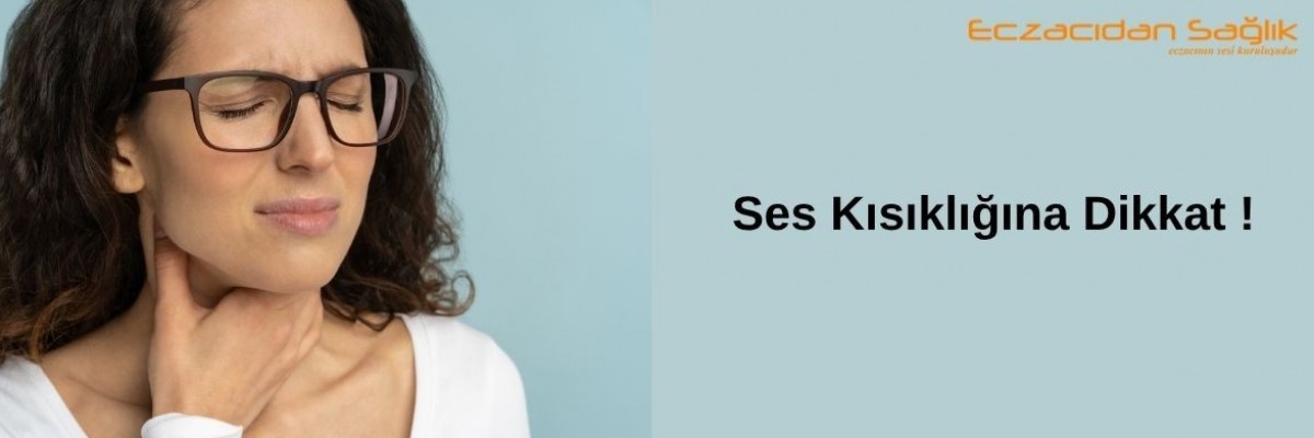 Ses Kısıklığına Dikkat