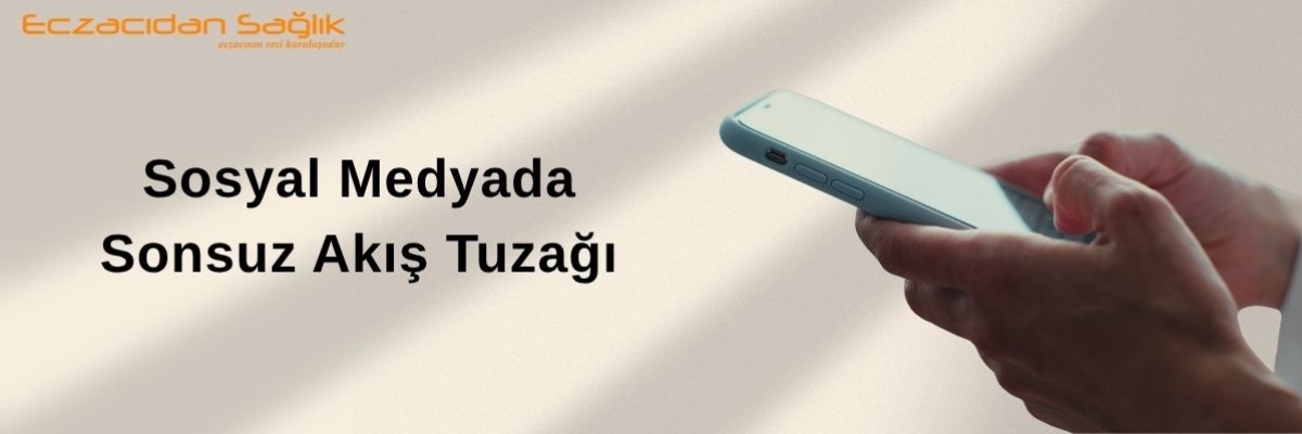 Sosyal Medyada Sonsuz Akış Tuzağı